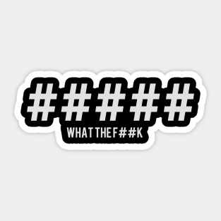 #### #what the f Sticker